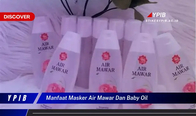 manfaat masker air mawar dan baby oil