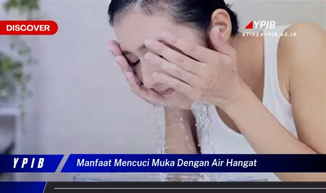 manfaat mencuci muka dengan air hangat