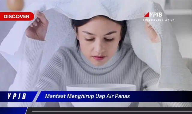 manfaat menghirup uap air panas