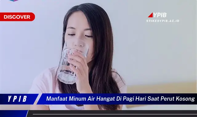manfaat minum air hangat di pagi hari saat perut kosong