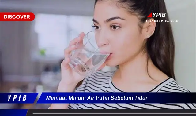 manfaat minum air putih sebelum tidur