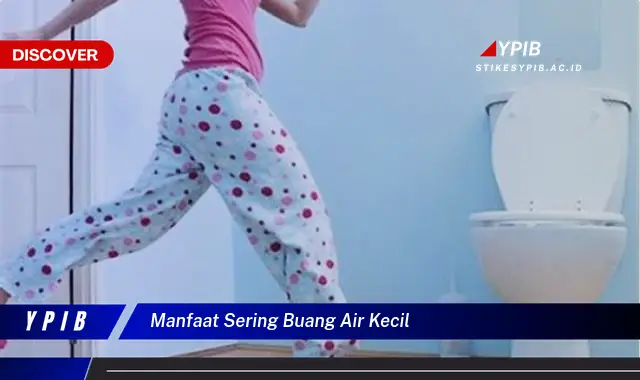 manfaat sering buang air kecil