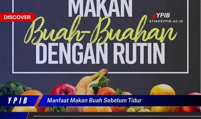 manfaat makan buah sebelum tidur