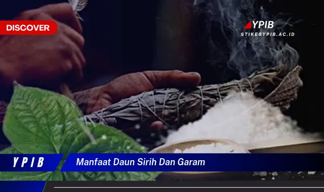 Ketahui 7 Manfaat Ajaib Daun Sirih dan Garam