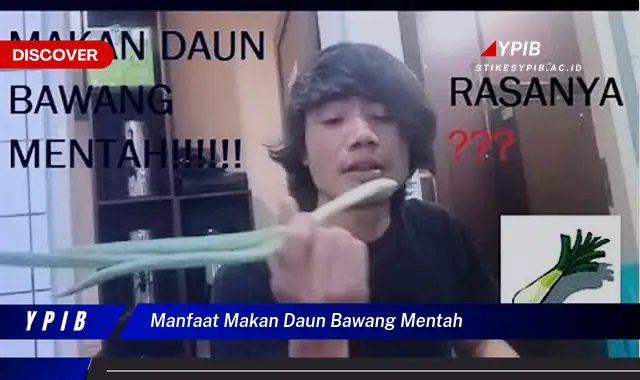 Ketahui 8 Manfaat Makan Daun Bawang Mentah untuk Kesehatan Anda