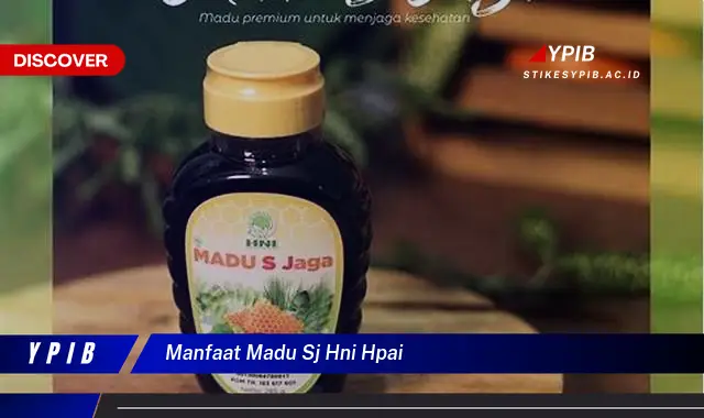 manfaat madu sj hni hpai