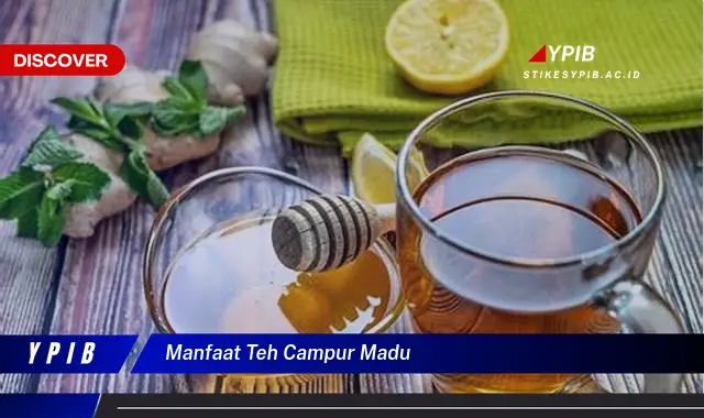 manfaat teh campur madu