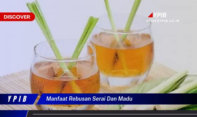 manfaat rebusan serai dan madu