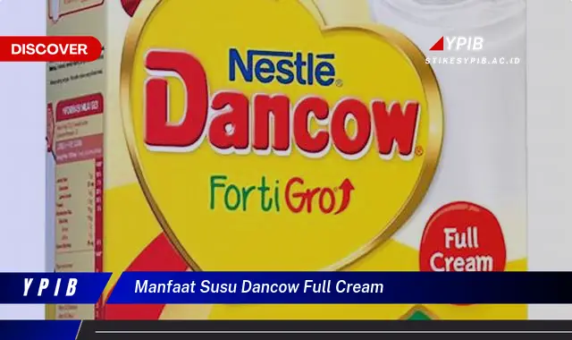 manfaat susu dancow full cream