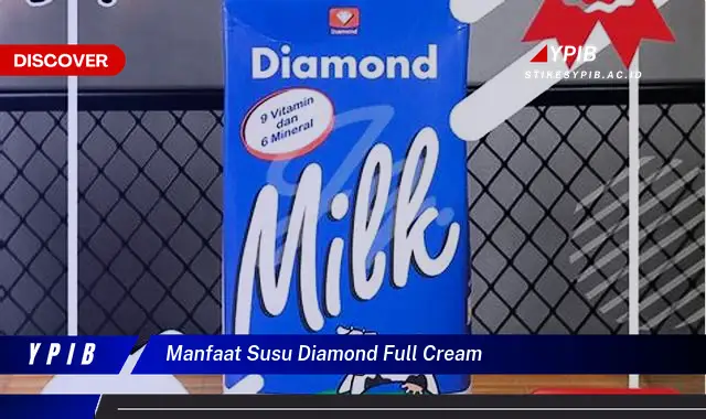 manfaat susu diamond full cream