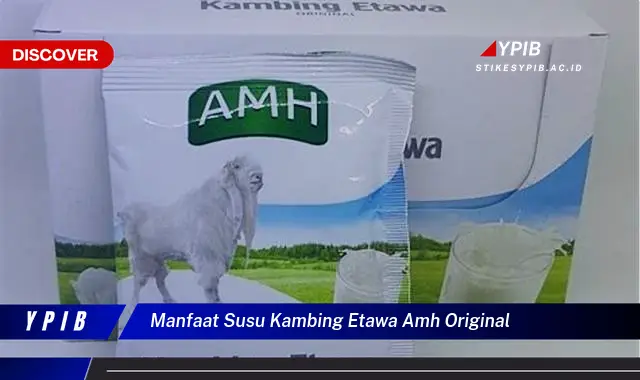 manfaat susu kambing etawa amh original