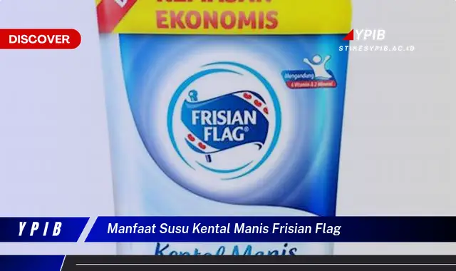 manfaat susu kental manis frisian flag