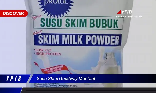 susu skim goodway manfaat