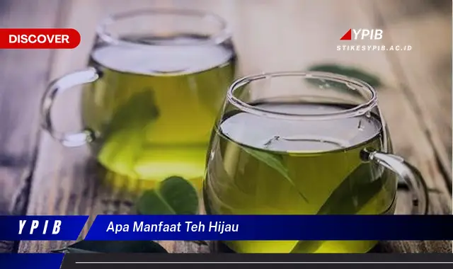 apa manfaat teh hijau