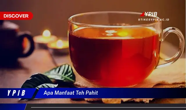 apa manfaat teh pahit