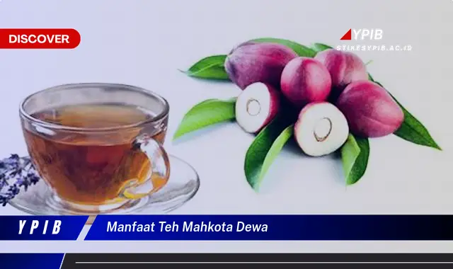 manfaat teh mahkota dewa