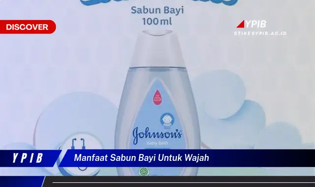 manfaat sabun bayi untuk wajah