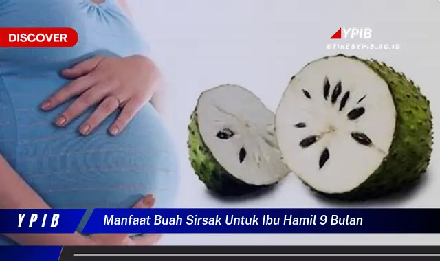 manfaat buah sirsak untuk ibu hamil 9 bulan