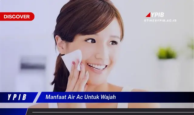 manfaat air ac untuk wajah