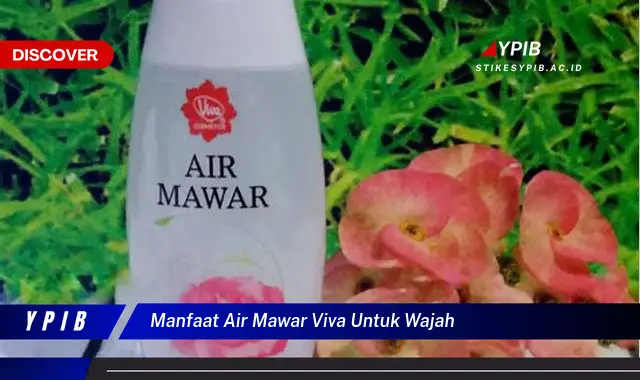 manfaat air mawar viva untuk wajah