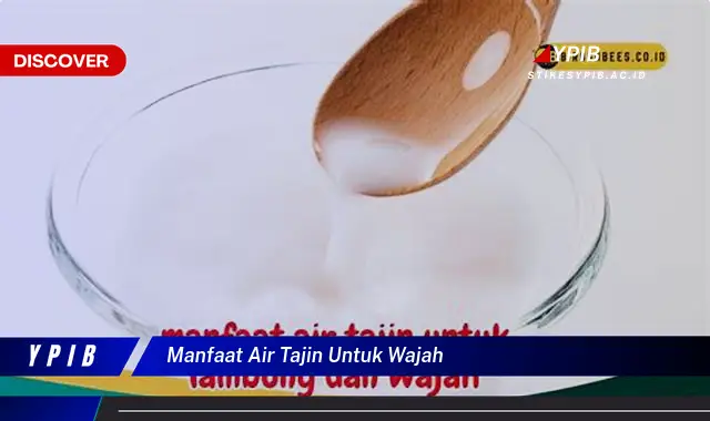 manfaat air tajin untuk wajah