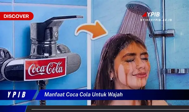 manfaat coca cola untuk wajah