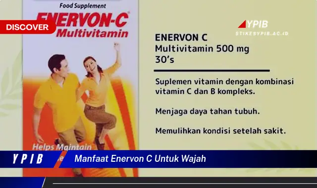 10 Manfaat Enervon C untuk Wajah yang Jarang Diketahui Menurut Dokter