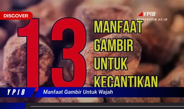 manfaat gambir untuk wajah