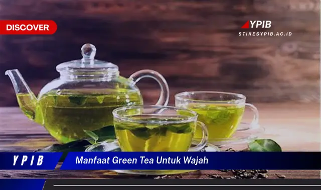 manfaat green tea untuk wajah