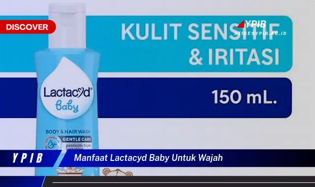 manfaat lactacyd baby untuk wajah