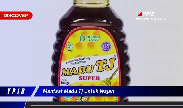 manfaat madu tj untuk wajah