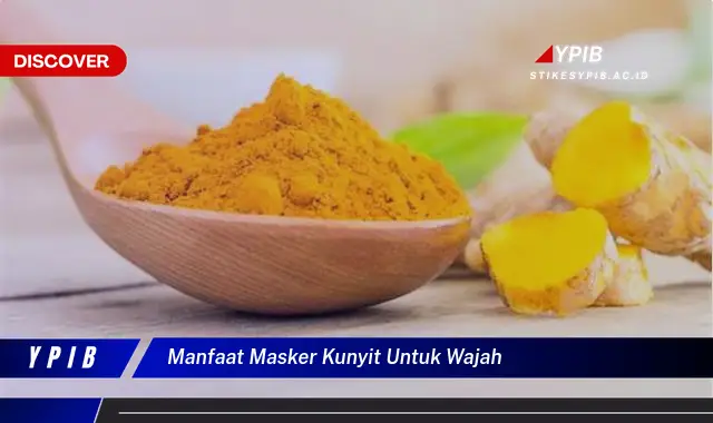 manfaat masker kunyit untuk wajah