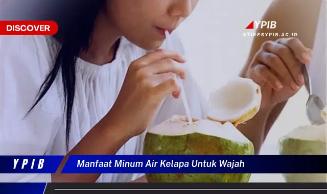 manfaat minum air kelapa untuk wajah