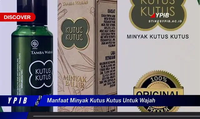 manfaat minyak kutus kutus untuk wajah