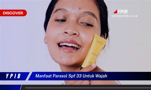 manfaat parasol spf 33 untuk wajah