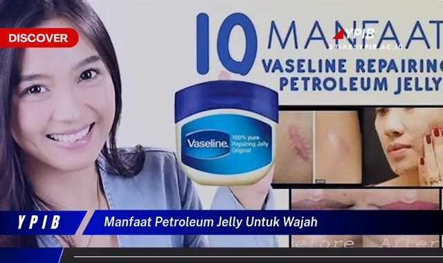 manfaat petroleum jelly untuk wajah