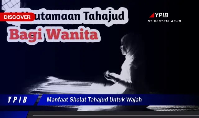 manfaat sholat tahajud untuk wajah