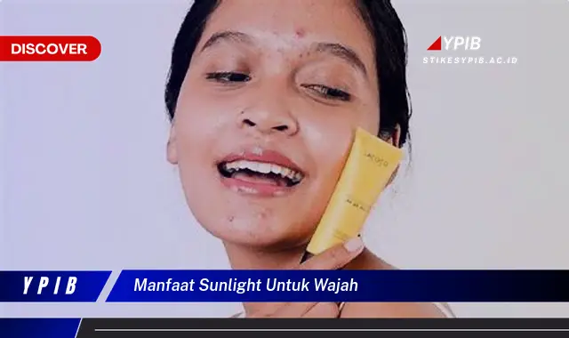 manfaat sunlight untuk wajah